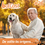 BalCast #26 – De volta às origens…