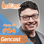 BalCast#54 – Entrevista para Maycon Tuneli – Parte 1