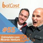 BalCast#55 – Entrevista com Ricardo Ventura
