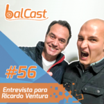 BalCast#56 – Entrevista para Ricardo Ventura